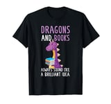 dragons and books always sound like a brilliant idea dragon T-Shirt