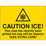 V Safety 7A130BR-RY Panneau de signalisation VSafety Caution Ice This Road Has Recently Been Gritted But May Still Be Slippery Take Extra Care 600 mm x 450 mm-2 mm Plastique rigide