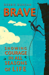 Brave  Being brave through the seasons of our lives