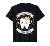 I'm Friends With The Tooth Fairy: A Tooth Fairy’s Tale T-Shirt