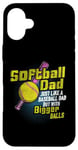 iPhone 16 Plus Softball Dad Shirt Softball Dad Bigger Balls Dad Baseball Case