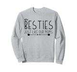 Besties Just Like Our Moms Best Friend Baby Announcement Sweatshirt