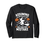 Assuming I Just An Old Lady Was Your First Mistake Halloween Long Sleeve T-Shirt