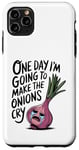 iPhone 11 Pro Max ONE DAY I'M GOING TO MAKE THE ONIONS CRY Funny Mom Tee Wizz Case