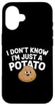 Coque pour iPhone 16 I Don't Know I'm Just A Potato Funny Kawaii Patate Saying