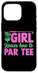 Coque pour iPhone 16 Pro Funny Golf Girl This Girl Knows How To Par Tee Golf Party