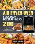 Charles Villalobos Villalobos, Air Fryer Oven Cookbook for Beginners