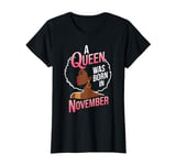 Cool A Queen Was Born In November Happy Birthday To Me T-Shirt