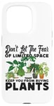 iPhone 15 Pro Plant Lover Gardening Monstera Don't Let The Fear Of Limited Case