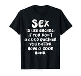 Sex Is Like Euchre Funny Euchre Player Card Games Humor T-Shirt