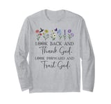 Look Back and Thank God Look Forward & Trust God Bible Verse Long Sleeve T-Shirt