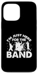 Coque pour iPhone 13 Pro Max I'm Just Here For The Band Marching Music Half Time Show