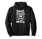 Don't Follow Me I Run Into Walls Pullover Hoodie