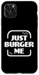 iPhone 11 Pro Max Just Burger Me Summer BBQ Grilling Hamburger or Cheeseburger Case