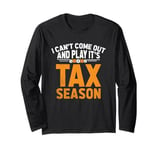 I Can't Come Out And Play It's Tax Season Accountant Long Sleeve T-Shirt