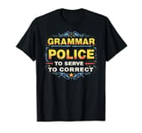 Grammar Police To Serve and Correct Funny Grammar T-Shirt