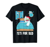 Yeti For Bed Sleep Abominable Snowman Christmas Pajama T-Shirt