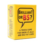 Brilliant Or BS? - A Trivia Game for Know-it-Alls and Big Fat Liars - Fun Bluffing Trivia Game for Friends & Family