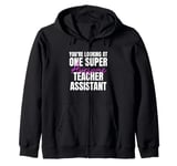 You're Looking at One Super Awesome Teacher Assistant Zip Hoodie