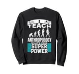 Anthropology Humor Superpower Teacher Human Evolution Sweatshirt