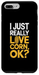 iPhone 7 Plus/8 Plus I Just Really Love Corn Ok Farmer Corn Lover Case