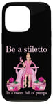 Coque pour iPhone 13 Pro Soyez un stiletto dans une pièce pleine d'escarpins talons roses Lady Boss