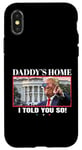 Coque pour iPhone X/XS Funny Daddy's Home, I Told You So - Trump 2024 Get Over It