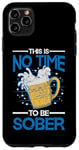 iPhone 11 Pro Max This Is No Time To Be Sober |||--- Case