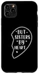 iPhone 11 Pro Max Not Sisters By Blood But Sisters By Heart Big Sister Case