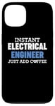 iPhone 13 Funny Instant Electrical Engineer Just Add Coffee Humor Case