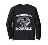 The Doctor Says It Is Incurable Computer Programmer Long Sleeve T-Shirt