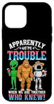 iPhone 12 mini Bigfoot alien robot we are trouble when we are together Case