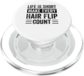 Life Is Short Make Every Hair Flip Count - Funny Sarcastic PopSockets PopGrip for MagSafe