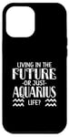 Coque pour iPhone 12 Pro Max LIVING IN THE FUTURE OR JUST AQUARIUS LIFE?