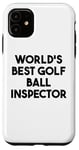 Coque pour iPhone 11 Meilleur inspecteur de balle de golf au monde