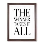 Winner Takes It All Typography Quote Framed Wall Art Print, Ready to Hang Picture for Living Room Bedroom Home Office Décor, Walnut A2 (64 x 46 cm)