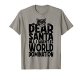 Cat World Domination Christmas Wish List Funny Cute Cats T-Shirt