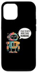 iPhone 12/12 Pro I talk to robots more than human Fun AI Machine Learning Case