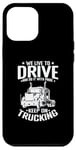 Coque pour iPhone 12 Pro Max Nous vivons pour conduire et le faisons avec Pride Truck Driver