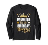 Daughter Of The Birthday Queen Women Girls Bday Party For Long Sleeve T-Shirt