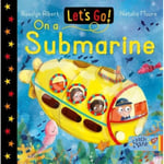 Let's Go! On A Submarine (bok, board book, eng)