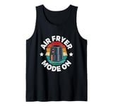 Air Fryer Mode On Design for a Air Fryer lover Tank Top