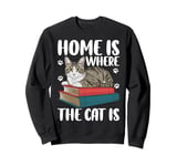 Home Is Where The Cat Is Sweatshirt