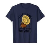 Vintage record player and Everything sounds better on vinyl T-Shirt