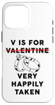 Coque pour iPhone 16 Pro Max V is for Very Happily Taken – Husband Wife Married Valentine