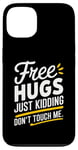 Coque pour iPhone 13 Free Hugs Just Kidding Don't Touch Me Sarcasme Humour drôle