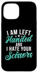 Coque pour iPhone 15 I am left hand and i hate your Scissors Lefty