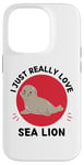 Coque pour iPhone 14 Pro Lion de mer Kawaii I Just Really Love Cute Sea Lion Lover