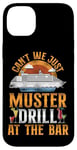 iPhone 14 Plus Cruise Ship Vacation Drinking Vintage Can't We Just Muster Case