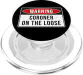 Warning Sign - Coroner On The Loose Funny Job Quote PopSockets PopGrip for MagSafe